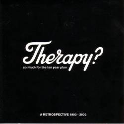 Therapy : So Much for the Ten Year Plan